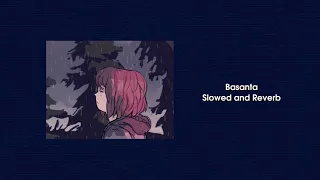 Basanta - Slowed And Reverb - Slorev