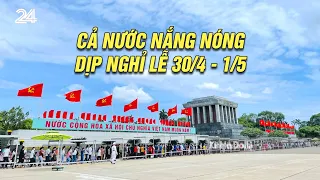 Cả nước nắng nóng trong dịp nghỉ lễ 30/4 - 1/5 | VTV24