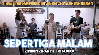 SEPERTIGA MALAM - ZINIDIN ZIDAN FT. TRI SUAKA (LIVE) PENDOPO LAWAS