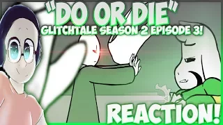 "DO OR DIE" GLITCHTALE SEASON 2 EP 3 REACTION | THINGS ARE GETTING TENSE!