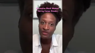 Normalize Black Women Taking Career Breaks #iquit