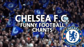 FUNNIEST FOOTBALL CHANTS | CHELSEA F.C. (WITH LYRICS)