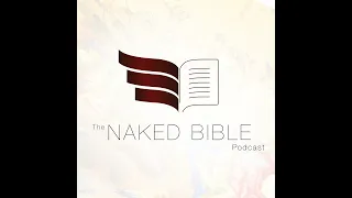 Naked Bible 94: The Sin of the Watchers and Galatians 3-4