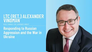 Alexander Vindman - Responding to Russian Aggression and the War in Ukraine