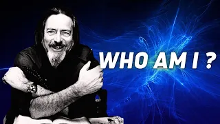 Who Am I ? Alan Watts' Insights on the True Self