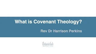 (1) What is Covenant Theology?