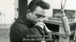 Johnny Cash - If I Give My Soul (Legendado)