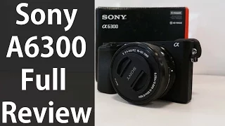 Sony A6300 Review Full Hands on with Real life Image & Video samples