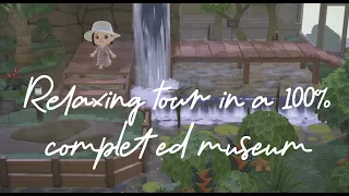 Relaxing tour in a 100% completed museum | ACNH