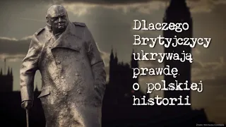 Dlaczego Brytyjczycy ukrywają prawdę o polskiej historii