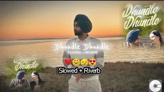 Dhundle Dhundle New Song ( Slowed + Reverb ) - Bunny Johal/ Lofi song / Panjabi New #slowedandreverb