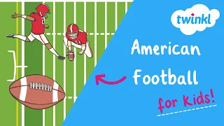 🏈 What is American Football? | Football Rules | Football 101 | History of Football | Twinkl USA