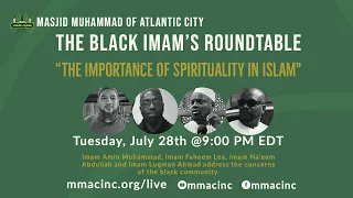 The Black Imam's Roundtable: The Importance of Spirituality in Islam. Tuesday, July 28, 2020