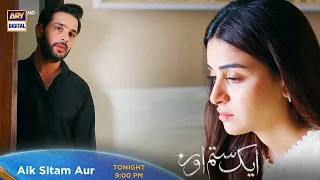 Aik Sitam Aur Episode 45 - Tonight at 9:00 PM @ARYDigitalasia