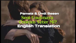 Ümit Besen ft. Pamela- Seni Unutmaya Ömrüm Yeter Mi? (English Translation) | Turkish Song 🎧
