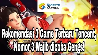 Ini nih Rekomendasi 3 Game Baru Buatan Tencent, Nomor 3 Wajib dicoba!