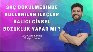 Saç dökülmesi için kullanılan Finasterid kalıcı cinsel bozukluk yapar mı ?