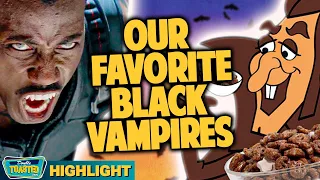 OUR FAVORITE BLACK VAMPIRES | Double Toasted