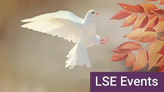 Putting Peace Back into Politics | LSE Online Event