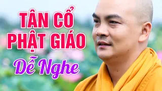 Tân Cổ Nhạc Phật Hay Nhất 2021 KHÔNG QUẢNG CÁO | Ca Cổ Cải Lương Phật Giáo THÍCH NGHIÊM BÌNH