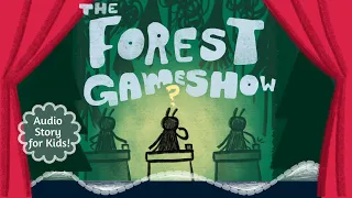 The Forest Game Show | Audio Story for Kids | Kids Podcast