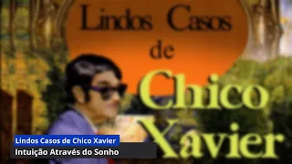 Intuição Através do Sonho | CHICO XAVIER.