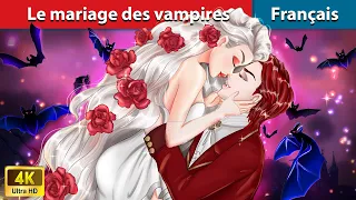 Le mariage des vampires 💖 Contes De Fées Français | WOA - French Fairy Tales