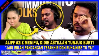 ALIFF AZIZ MENIPU Di PODCAST, Didie Astillah Tunjuk BUKTI, "JD Inilah PLAN TERAKHIR Dgn RUHAINIES!"