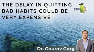 Motivation for students by Dr Gaurav Garg, Why it's better to quit your bad habits now only? #Shorts