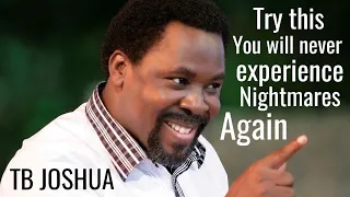 Try This; You Will Never Experience Nightmares Again! - TB Joshua