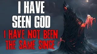 "I Have Seen God, I Have Not Been The Same Since" Creepypasta