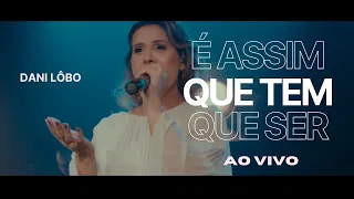 DANI LÔBO - É ASSIM QUE TEM QUE SER (AO VIVO)