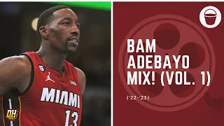 Bam Adebayo Highlight Mix! (Vol. 1 • 2022-23 Season)