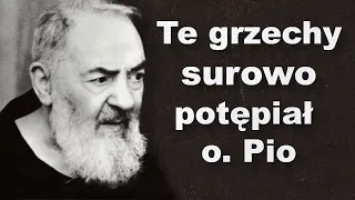 These sins were severely condemned by Padre Pio