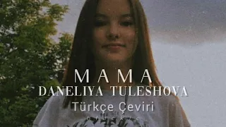 Daneliya Tuleshova "MAMA" Türkçe Çeviri