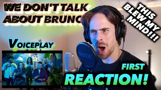 Voiceplay - We Don't Talk About Bruno (ENCANTO) A Cappella FIRST REACTION! (THIS BLEW MY MIND!!!)