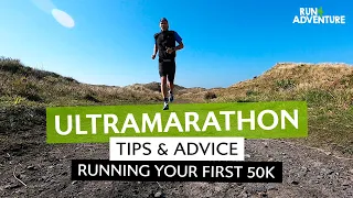 ULTRAMARATHON TIPS & ADVICE | Running Your First 50km | Run4Adventure