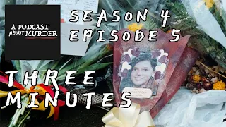 Three Minutes - Episode 5 | Season 4 | A Podcast About Murder