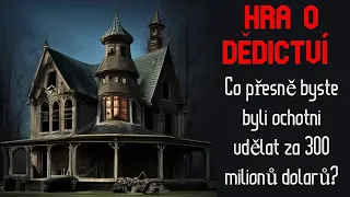 Hra o dědictví - co byste udělali pro 300 milionů dolarů? - CREEPYPASTA [CZ]