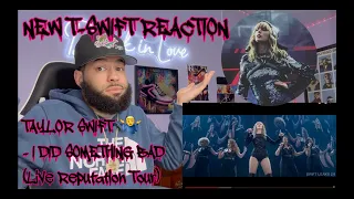WHAT HASN'T TAYLOR DONE! | Taylor Swift - I did something bad #reputationtour (Live) [REACTION!!!]