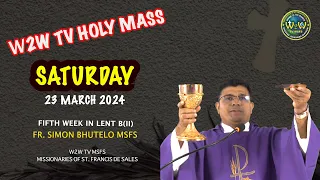 SATURDAY HOLY MASS | 23 MARCH 2024 | 5TH WEEK OF LENT II | by Fr. Simon MSFS #catholicholymass