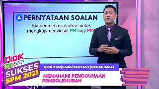 Sukses SPM (2021) - Pecutan | Sains: Kertas 2 (Bahagian A) Memahami Penggunaan Pemboleh Ubah