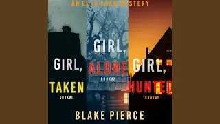 Chapter 80.4 - An Ella Dark Fbi Suspense Thriller Bundle: Girl, Alone (#1) , Girl, Taken (#2) ,...