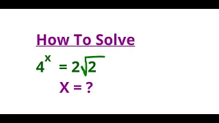 A Nice Exponential Problem || A Nice Algebra Problem || 4^x = 2 sqrt 2