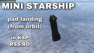 mini starship, pad landing from orbit (ksp RSS/RO)