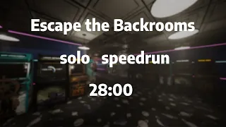 Escape the Backrooms solo speedrun | 28:00 (First sub 29!!!)