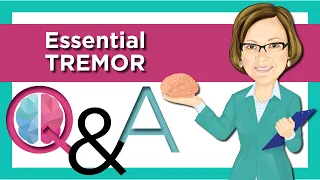 Essential Tremor Q&A