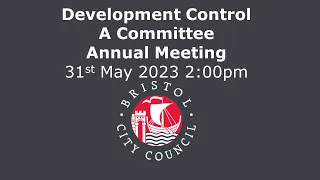 Annual Meeting, Development Control A Committee - Wednesday, 31st May, 2023 2.00 pm