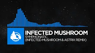 Infected Mushroom - Symphonatic (Infected Mushroom & Astrix Remix) [More Than Just a Name]