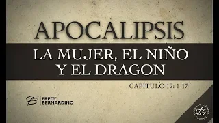 LA MUJER EL NIÑO Y EL DRAGON (019 APOCALIPSIS 12:1-17)